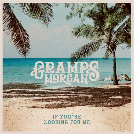 Art for If You're Looking For Me by Gramps Morgan