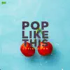 Pop Like This - Single album lyrics, reviews, download