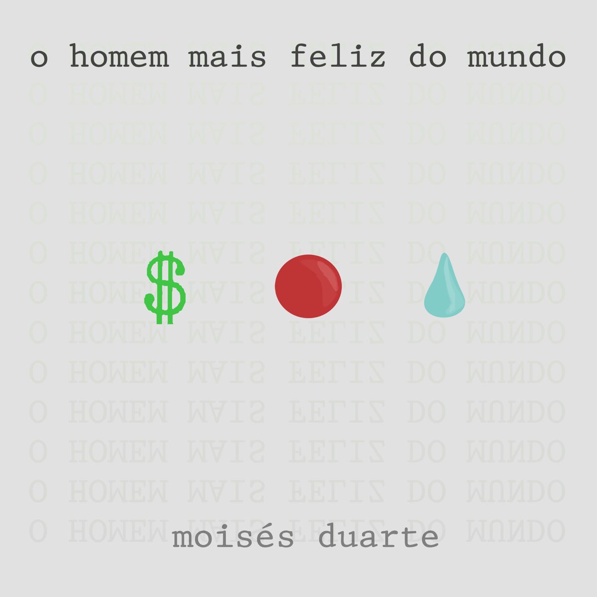 ‎o Homem Mais Feliz Do Mundo Single De Moisés Duarte No Apple Music 8239