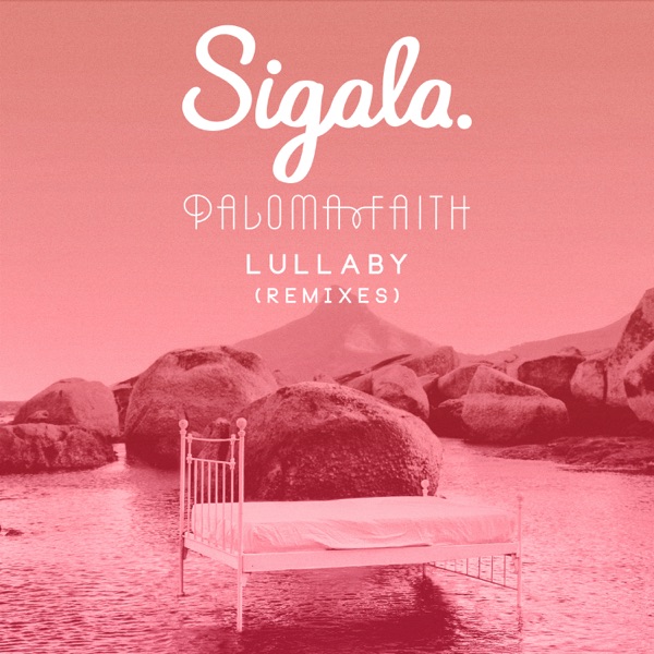 Lullaby (Remixes) - EP - Sigala & Paloma Faith