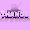 Thanos - Single album lyrics, reviews, download