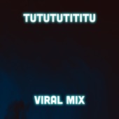 Tutututititu (Viral Mix) artwork