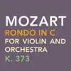 Mozart: Rondo in C for Violin and Orchestra, K. 373 - Single album lyrics, reviews, download