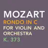 Stream & download Mozart: Rondo in C for Violin and Orchestra, K. 373 - Single