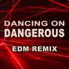 Dancing on Dangerous (EDM Remix) - Single, 2021