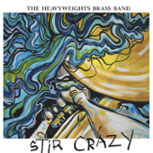 Stir Crazy - The Heavyweights Brass Band