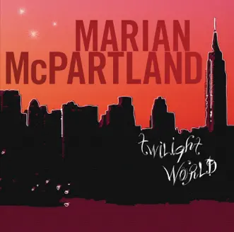 Twilight World by Marian McPartland album reviews, ratings, credits