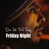 Friday Night (feat. Trendy) - Single album lyrics, reviews, download