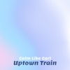 Uptown Train - Single