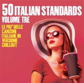 50 Italian Standards: Le Più Belle Canzoni Italiane in Versione Chillout, Vol. 3