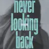 Never Looking Back - Single album lyrics, reviews, download