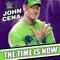 WWE: The Time Is Now (John Cena) - John Cena & Tha Trademarc lyrics