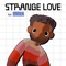 Strange Love - Single Edit - Cautious Clay & Saba lyrics