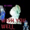 WISH YOU WELL (feat. lxke) - KID Cxbra lyrics