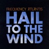 Hail To the Wind - Single