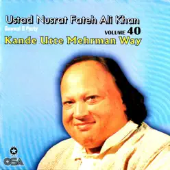 Kande Utte Mehrman Way, Vol. 40 - Nusrat Fateh Ali Khan Kande Utte Mehrman Way, Vol. 40 - Nusrat Fateh Ali Khan