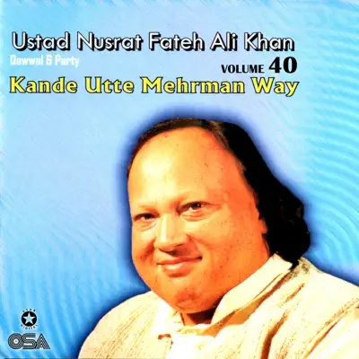 Kande Utte Mehrman Way, Vol. 40 - Nusrat Fateh Ali Khan Kande Utte Mehrman Way, Vol. 40 - Nusrat Fateh Ali Khan