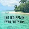 Iko Iko (Ryan Freeston Remix) - Single album lyrics, reviews, download