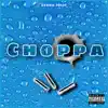 Choppa - Single album lyrics, reviews, download