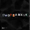 Drop da mask (feat. Black Grenade) - Single album lyrics, reviews, download