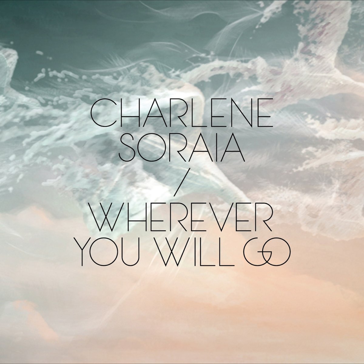 Charlene Soraia wherever. Wherever you will go. Charlene Soraia-wherever you will go. Charlene Soraia - Lightyears.