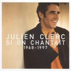 Si on chantait : 1968-1997 by Julien Clerc album reviews, ratings, credits