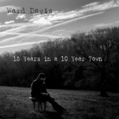 Ward Davis - 15 Years in a 10 Year Town