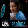 Parinda (From "Saina") - Single album lyrics, reviews, download