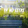 Stream & download YA NO ESTAS (feat. MC DILEMA & LOCO) - Single