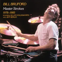 Master Strokes 1978-1985 (feat. Allan Holdsworth & Jeff Berlin) by Bill Bruford album reviews, ratings, credits