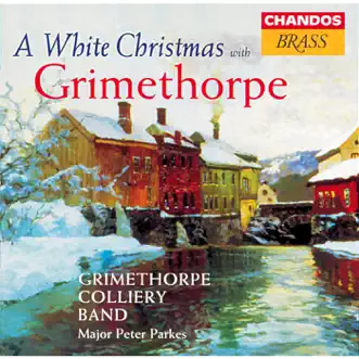 A White Christmas With Grimethorpe by Grimethorpe Colliery Band, Major Peter Parkes & David Dransfield album reviews, ratings, credits