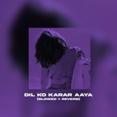Dil Ko Karar Aaya (Slowed + Reverb) artwork