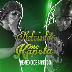 Remédio de Bandido (feat. Mc Kelvinho) - Single - MC Kapela Remédio de Bandido (feat. Mc Kelvinho) - Single - MC Kapela
