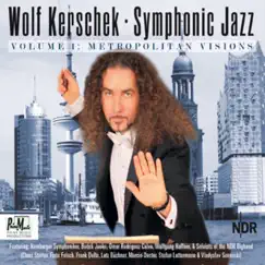 Symphonic Jazz Volume 1: Metropolitan Visions by Wolf Kerschek album reviews, ratings, credits