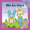 Old Joe Clark (Revised Edition) - John M. Feierabend & Jill Trinka