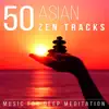 50 Asian Zen Tracks: Chinese & Japanese Music for Deep Meditation, Chakra Healing, Yoga, Reiki and Study, Classical Indian Flute album lyrics, reviews, download