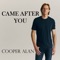 Came After You - Cooper Alan lyrics