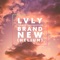 Brand New (Helium) - Lvly lyrics