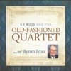 Ed Russ and the Old Fashioned Quartet (feat. Byron Foxx)