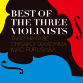 BEST OF THE THREE VIOLINISTS - 葉加瀬太郎、高嶋ちさ子、古澤巌