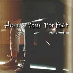 Here's Your Perfect (Piano Version) - Single by Piano Skin album reviews, ratings, credits