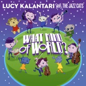 Lucy Kalantari & The Jazz Cats - What Kind of World? (feat. SaulPaul)