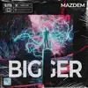 Bigger - Single album lyrics, reviews, download