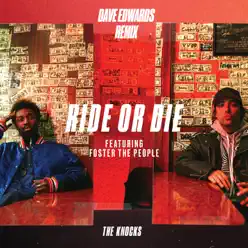 Ride or Die (feat. Foster the People) [Dave Edwards Remix] - Single - The Knocks