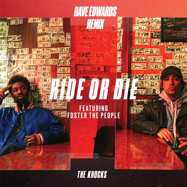 Ride or Die (feat. Foster the People) [Dave Edwards Remix] - Single - The Knocks