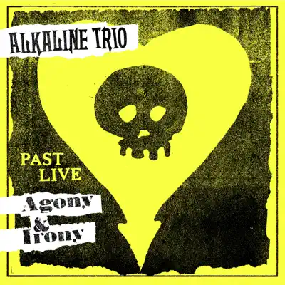 Agony & Irony (Past Live) - Alkaline Trio