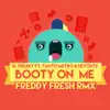 Booty on Me (feat. Tanto Metro & Devonte) [Freddy Fresh Remix] - Single album lyrics, reviews, download
