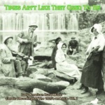 Times Ain't Like They Used To Be, Vol. 7: Early American Rural Music Classic Recordings of 1920'S and 1930'S