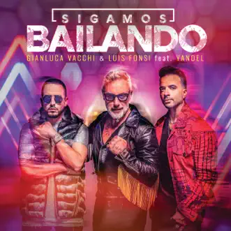 Sigamos Bailando (feat. Yandel) - Single by Gianluca Vacchi & Luis Fonsi album reviews, ratings, credits