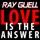 Ray Guell-Love is the Answer
